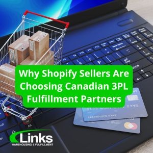 Why Shopify Sellers Are Choosing Canadian 3PL Fulfillment Partners